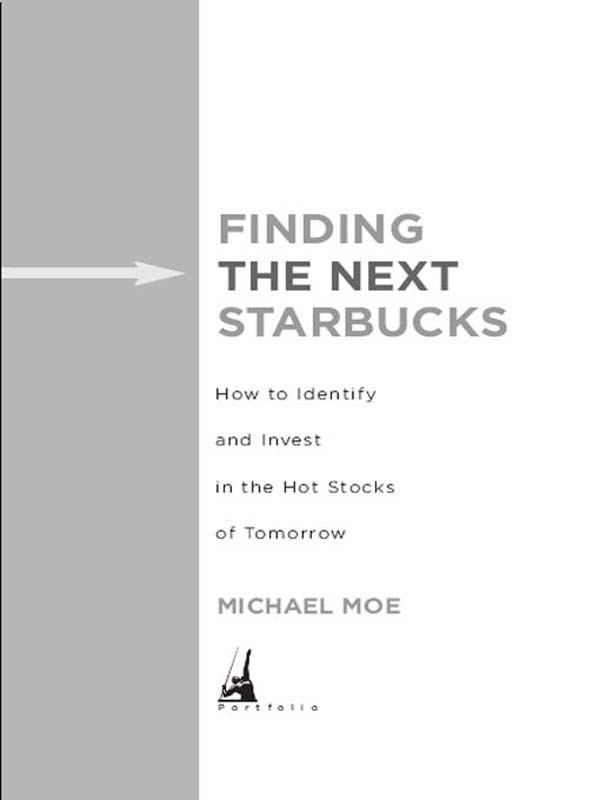 PORTFOLIO FINDING THE NEXT STARBUCKS Michael Moe CFA is the co-founder - photo 1