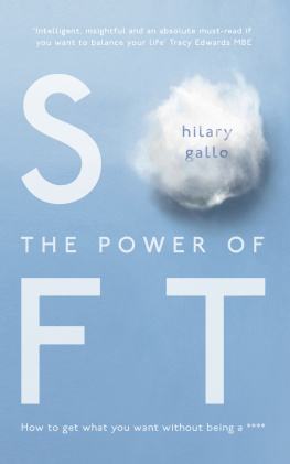Hilary Gallo - The Power of Soft: How to get what you want without being a ****