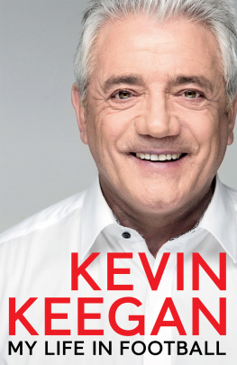 Kevin Keegan - My Life in Football - The Autobiography