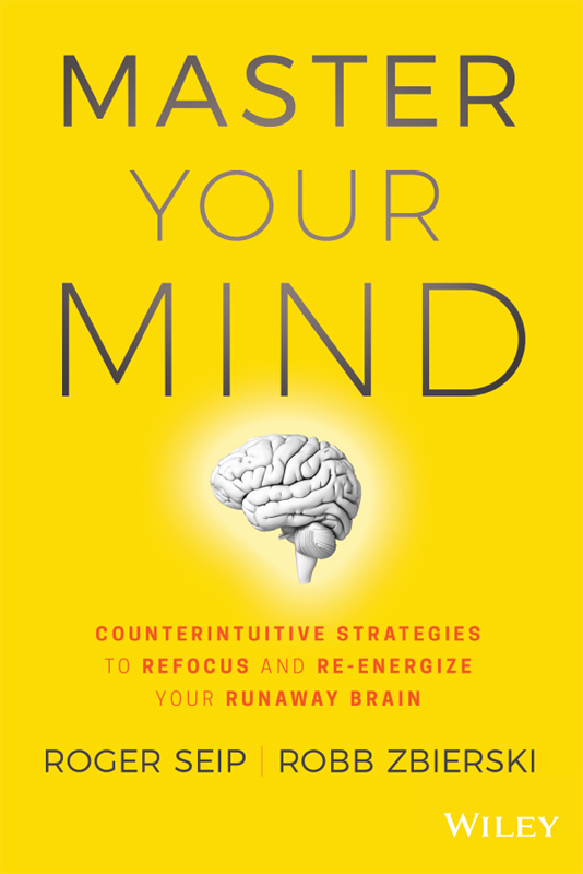 Master Your Mind Counterintuitive Strategies To Refocus And Re-Energize Your Runaway Brain - image 1