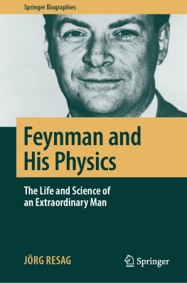 Jörg Resag Feynman and His Physics: The Life and Science of an Extraordinary Man