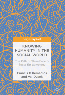 Francis X Remedios - Knowing Humanity in the Social World: The Path of Steve Fuller’s Social Epistemology