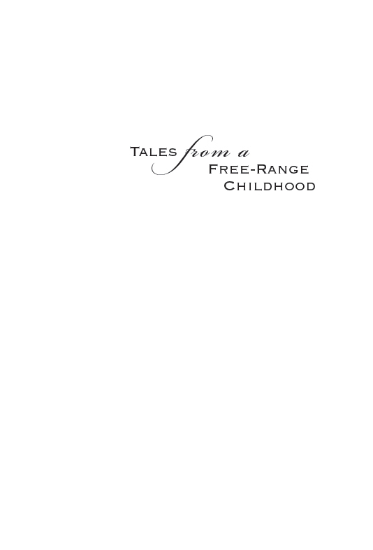 Tales from a Free-Range Childhood - image 3