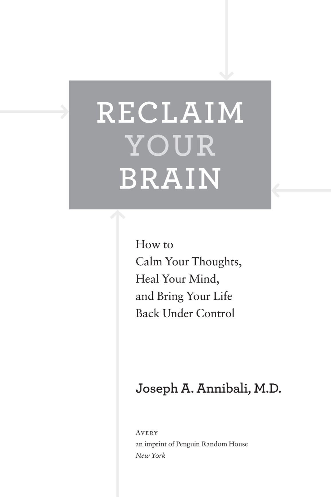 Reclaim Your Brain How to Calm Your Thoughts Heal Your Mind and Bring Your Life Back Under Control - image 2