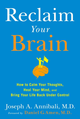 Joseph A. Annibali - Reclaim Your Brain: How to Calm Your Thoughts, Heal Your Mind, and Bring Your Life Back Under Control