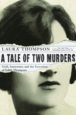 Laura Thompson - A Tale of Two Murders: Guilt, Innocence, and the Execution of Edith Thompson