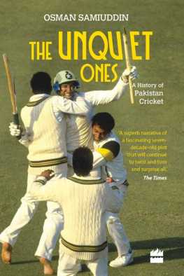 Osman Samiuddin - The Unquiet Ones: A History of Pakistan Cricket