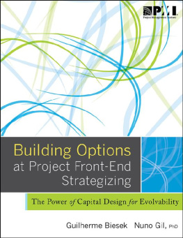 Nuno Gil Building Options at Project Front-End Strategizing: The Power of Capital Design for Evolvability