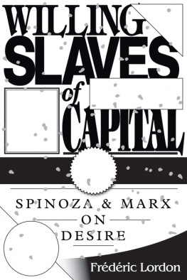 Frédéric Lordon - Willing Slaves Of Capital: Spinoza And Marx On Desire