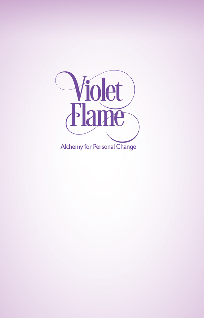 VIOLET FLAME Alchemy for Personal Change by Elizabeth Clare Prophet Copyright - photo 2