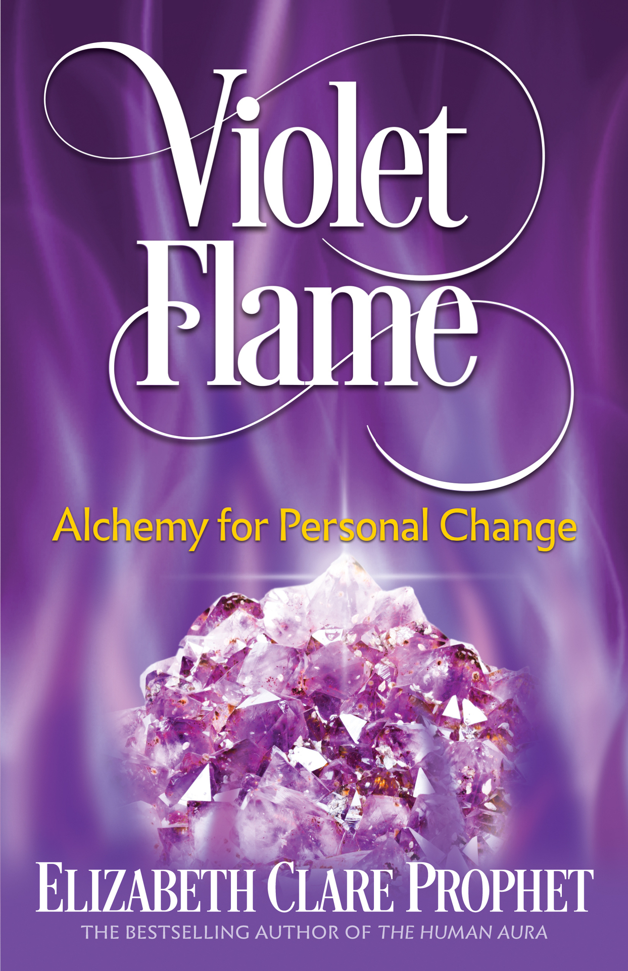 VIOLET FLAME Alchemy for Personal Change by Elizabeth Clare Prophet Copyright - photo 1