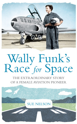 Sue Nelson - Wally Funk’s Race for Space: The Extraordinary Story of a Female Aviation Pioneer