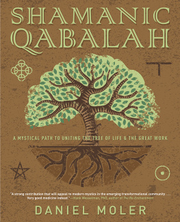 Daniel Moler - Shamanic Qabalah: A Mystical Path to Uniting the Tree of Life & the Great Work