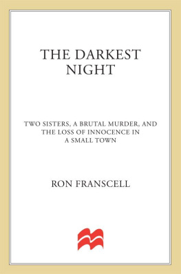 Ron Franscell - The Darkest Night: Two Sisters, a Brutal Murder, and the Loss of Innocence in a Small Town