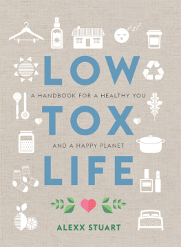 Alexx Stuart - Low Tox Life A handbook for a healthy you and happy planet