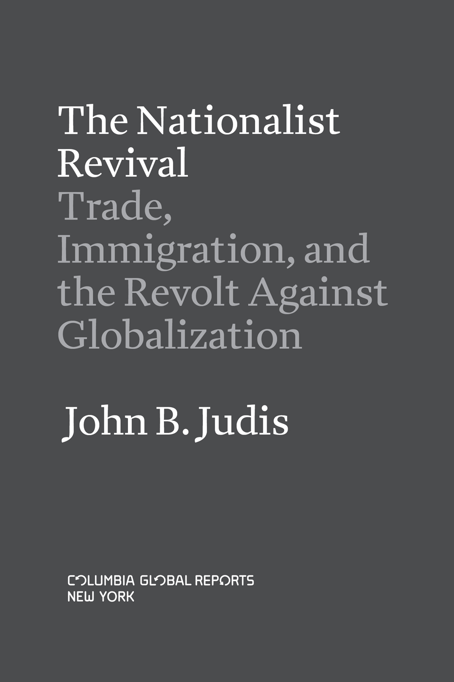 The Nationalist Revival Trade Immigration and the Revolt Against - photo 3