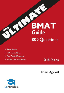 Rohan Agarwal The Ultimate BMAT Guide: 800 Practice Questions: Fully Worked Solutions, Time Saving Techniques, Score Boosting Strategies, 12 Annotated Essays, 2018 Edition (BioMedical Admissions Test) Uni