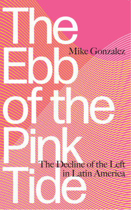 Mike Gonzalez - The Ebb of the Pink Tide: The Decline of the Left in Latin America