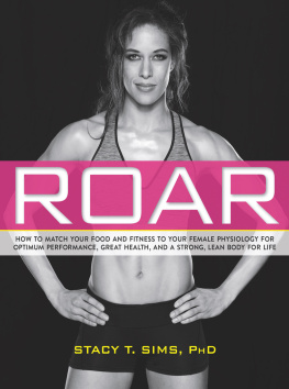 Stacy T. Sims - ROAR How to Match Your Food and Fitness to Your Unique Female Physiology