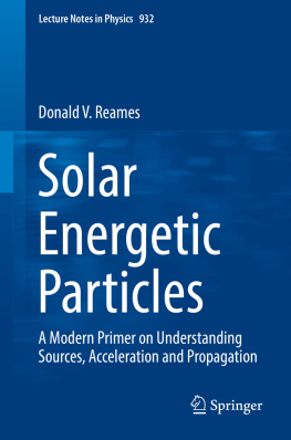 Donald Reames - Solar Energetic Particles: A Modern Primer on Understanding Sources, Acceleration and Propagation