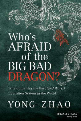 Yong Zhao Who’s Afraid of the Big Bad Dragon? Why China Has the Best (and Worst) Education System in the World