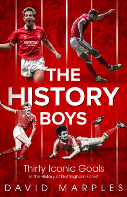 David Marples The History Boys: Thirty Iconic Goals in the History of Nottingham Forest