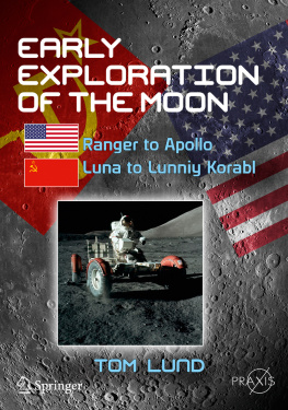 Tom Lund - Early Exploration of the Moon: Ranger to Apollo, Luna to Lunniy Korabl