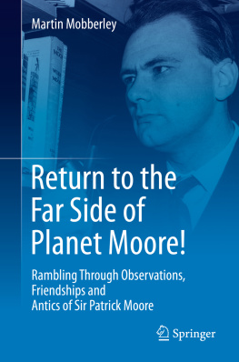 Martin Mobberley Return to the Far Side of Planet Moore!: Rambling Through Observations, Friendships and Antics of Sir Patrick Moore