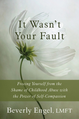 Beverly Enge It Wasn’t Your Fault: Freeing Yourself from the Shame of Childhood Abuse with the Power of Self-Compassion