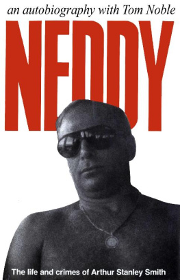 Neddy Smith - Neddy: the Life and Crimes of Arthur Stanley Smith