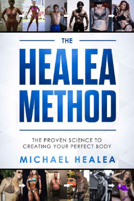 Michael Healea - The Healea Method The Proven Science to Creating Your Perfect Body