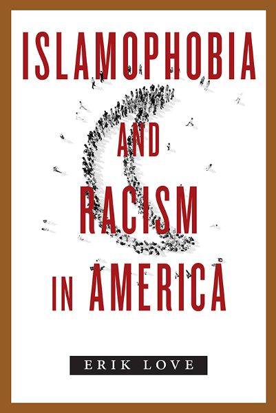 Islamophobia and Racism in America Islamophobia and Racism in America Erik Love - photo 1