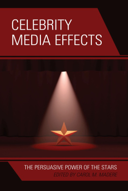 Carol M. Madere - Celebrity Media Effects: The Persuasive Power of the Stars