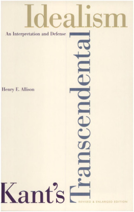 Henry E. Allison Kant’s Transcendental Idealism: An Interpretation and Defense