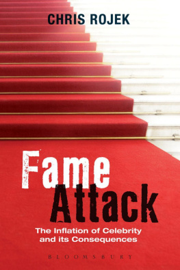 Chris Rojek - Fame Attack: The Inflation of Celebrity and Its Consequences