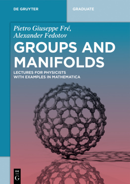 Pietro Giuseppe Fre - Groups and Manifolds: Lectures for Physicists with Examples in Mathematica