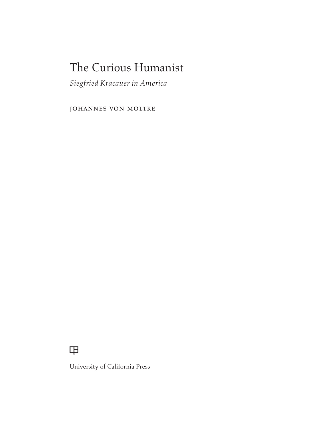 The Curious Humanist IMPRINT IN HUMANITIES The humanities endowment by - photo 1