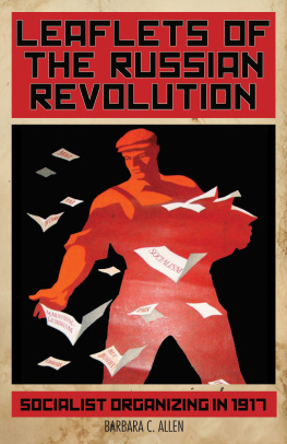Barbara Allen - Leaflets of the Russian Revolution: Socialist Organizing in 1917
