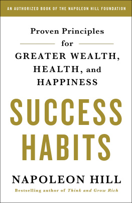 Napoleon Hill - Success Habits: Proven Principles for Greater Wealth, Health, and Happiness