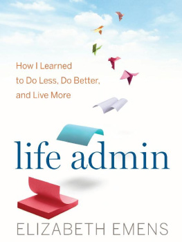 Elizabeth F. Emens Life Admin How I Learned to Do Less, Do Better, and Live More