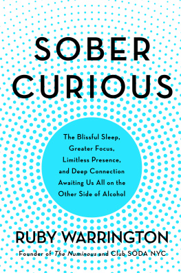 Ruby Warrington - Sober Curious The Blissful Sleep, Greater Focus, Limitless Presence, and Deep Connection Awaiting Us All on the Other Side of Alcohol