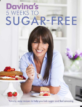 Davina McCall - Davina´s 5 Weeks to Sugar-Free Yummy, easy recipes to help you kick sugar and feel amazing