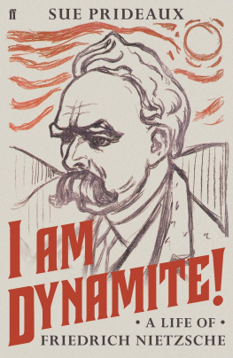 Sue Prideaux - I Am Dynamite!: A Life of Nietzsche