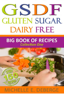 Michelle E DeBerge - Gluten Sugar Dairy Free Big Book of Recipes (Volume 1)