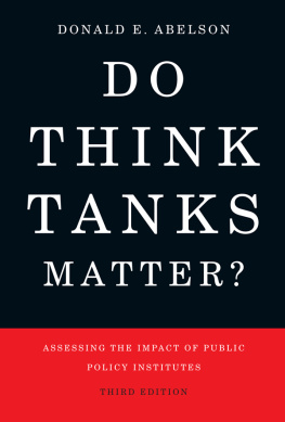 Donald E. Abelson Do Think Tanks Matter?: Assessing the Impact of Public Policy Institutes