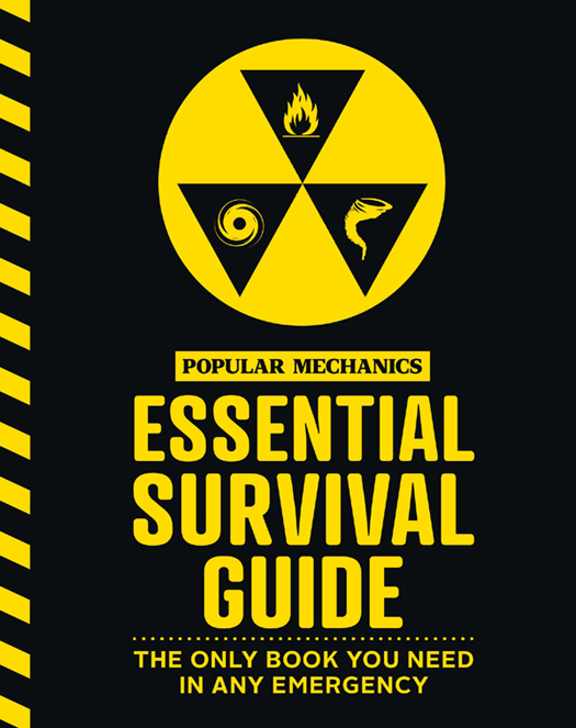 POPULAR MECHANICS ESSENTIAL SURVIVAL GUIDE THE ONLY BOOK YOU NEED IN ANY - photo 1