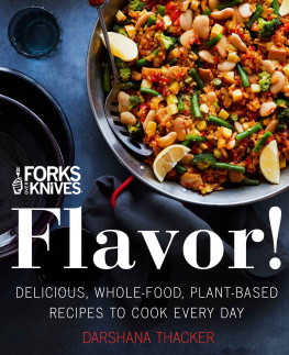 Darshana Thacker - Forks Over Knives Flavor! Delicious, Whole-Food, Plant-Based Recipes to Cook Every Day