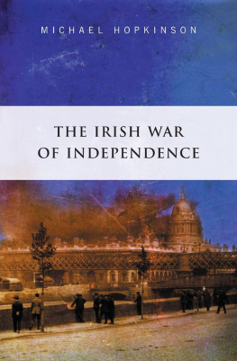 Michael Hopkinson - The Irish War of Independence: The Definitive Account of the Anglo Irish War of 1919 - 1921