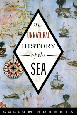 Callum Roberts - The Unnatural History of the Sea
