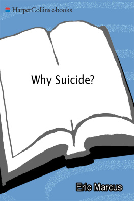 Eric Marcus - Why Suicide?: Questions and Answers About Suicide, Suicide Prevention, and Coping with the Suicide of Someone You Know